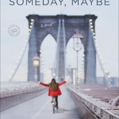 [Read] EBOOK 🧡 Someday, Someday, Maybe: A Novel by  Lauren Graham EPUB KINDLE PDF EB