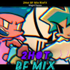2HOT BF Mix (fnf)