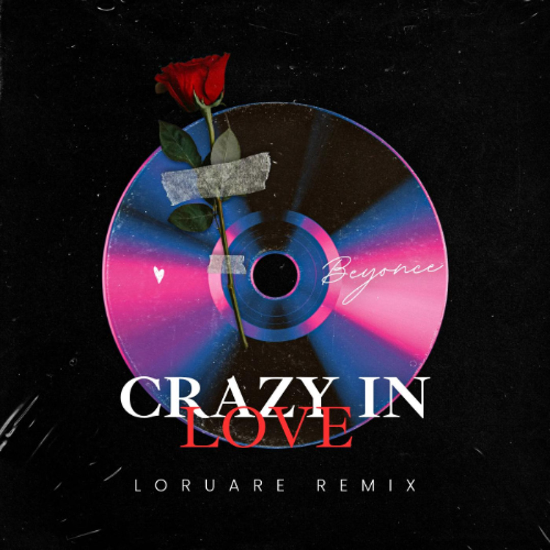Stream Crazy In Love (Loruare Remix) by LORUARE | Listen online