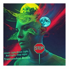 green light,moon light, red light, stop signs (transcendent remix).mp3