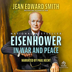 View PDF 📙 Eisenhower in War and Peace by  Jean Edward Smith,Paul Hecht,Recorded Boo
