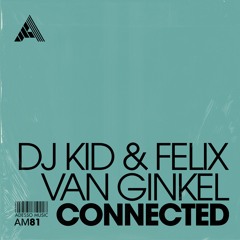 DJ Kid & Felix Van Ginkel - Connected