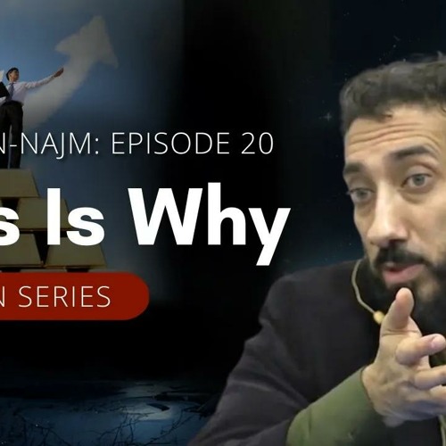 "Why Do I Always Want More?" - Ep. 20 - Surah An-Najm | Nouman Ali Khan
