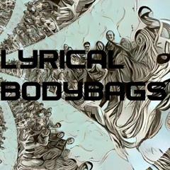 LYRICAL BODYBAGS
