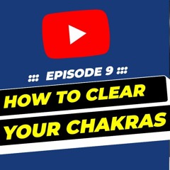 How To Help You Clear & Unblock Your Chakras & Heal Yourself