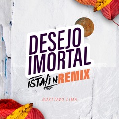 Gusttavo Lima - Desejo Imortal - REMIX Istalin DeeJay