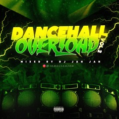 Dancehall Overload Vol 2 [Dexta Daps | Popcaan | Shenseea | Teejay | Vybz Kartel & Friends]