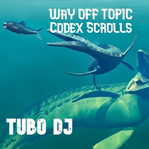 Codex Scrolls  -Way Off Topic-