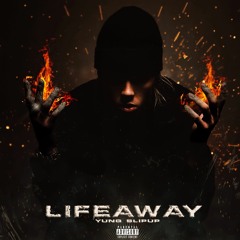 Yung Slipup - LIFEAWAY(Prod. Trotter)