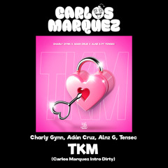 TKM - Charly Gynn, Adán Cruz, Alnz G, Tensec (Carlos Marquez Extended) [DESCARGA GRATIS EN COMPRAR]