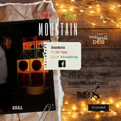 26 September 2021 Top of the mountain LIVE on RootsYardd Dub w/Black Chariot