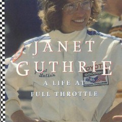 Read [KINDLE PDF EBOOK EPUB] Janet Guthrie: A Life At Full Throttle by  Janet Guthrie