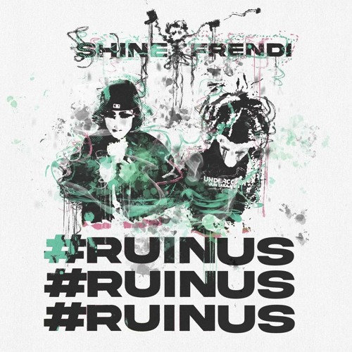 #RuinUs ✂ w/ Shine (Absence)