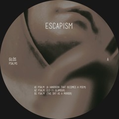 Głós - Psalm (A Handbook That Becomes A Poem) [ESCAPISM007 | Premiere]