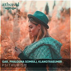 GAR, Klangtraeumer , Phalguna Somraj - Psithurism (Original Mix)