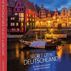 Secret Citys Deutschland. 60 charmante Städte abseits des Trubels. Bildband mit echten Geheimtipps