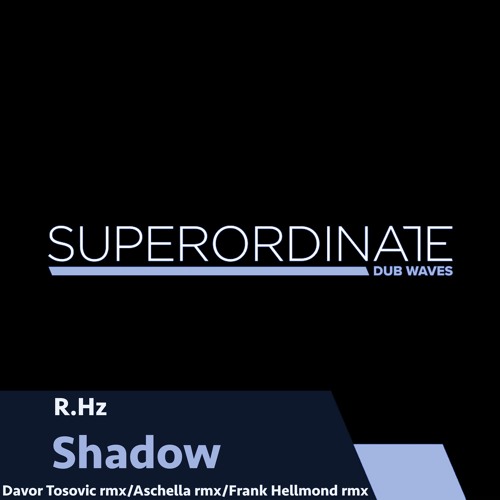 R.Hz - Shadow (Aspect. Rmx) [Superordinate Dub Waves]