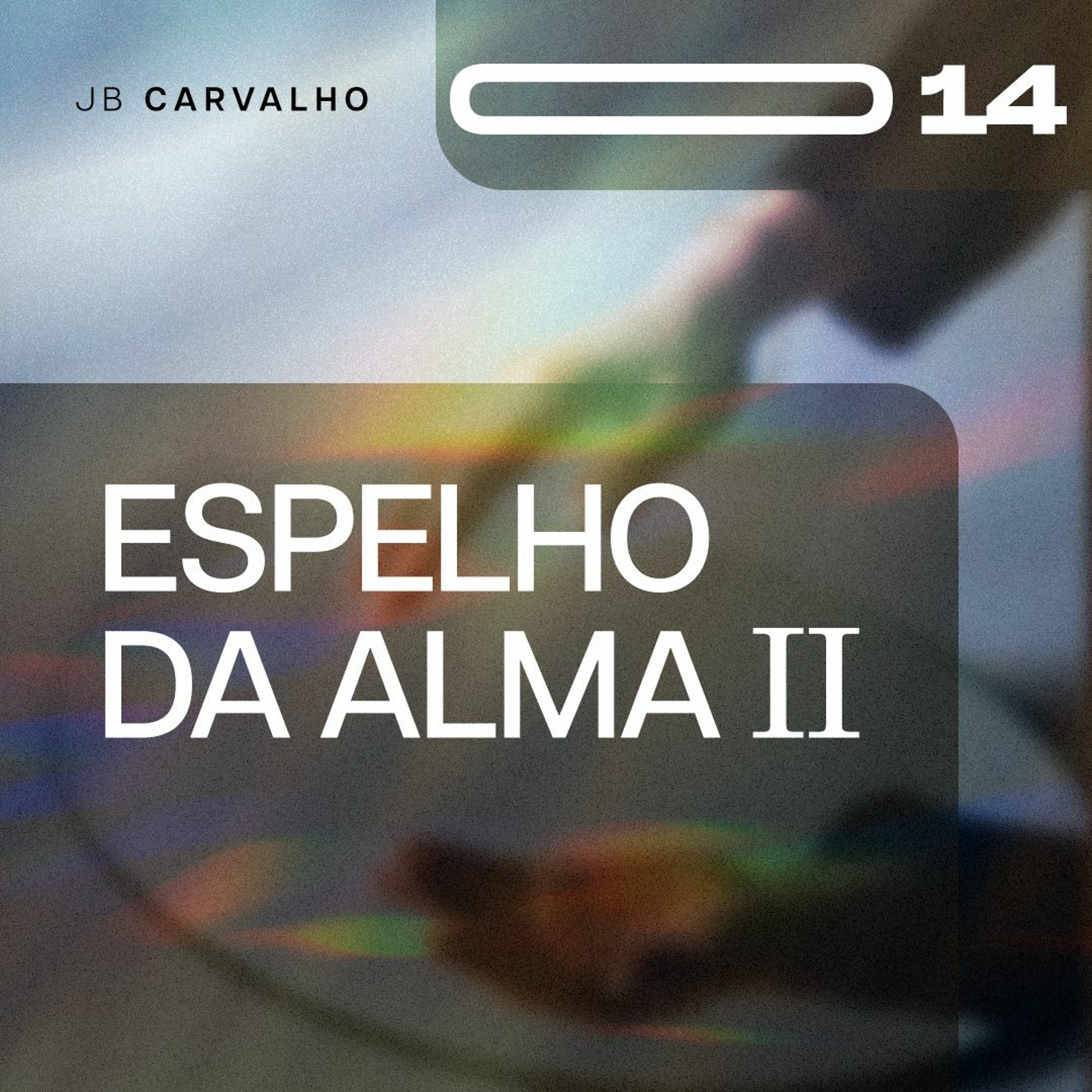 #014 - Espelhos da Alma II - Promessas Nossas de cada dia - JB Carvalho episode artwork