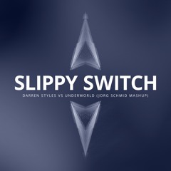 Darren Styles Vs Underworld - Slippy Switch (Jorg Schmid Mashup)