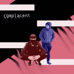 Complacent ft Xylem(prod. SammyAuto)