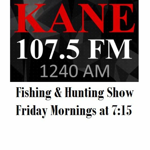 Stream KANE Fishing And Hunting Show November 11, 2022 by KANE 1240