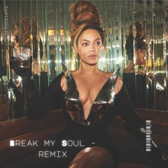 BREAK MY SOUL - BEYONCE REMIX