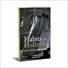 [View] [KINDLE PDF EBOOK EPUB] Habits for Holiness: Small Steps for Making Big Spirit