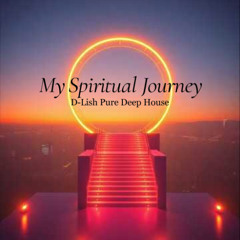 My Spiritual Journey - D-Lish Deep House