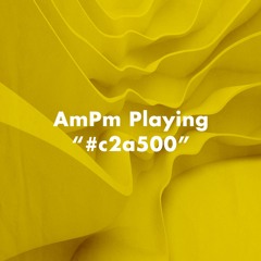 AmPm Playing #c2a500