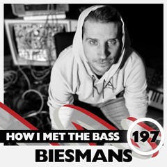 Biesmans - HOW I MET THE BASS #197