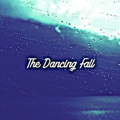 The Dancing Fall