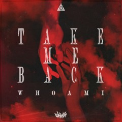 WHØAMI - Take Me Back