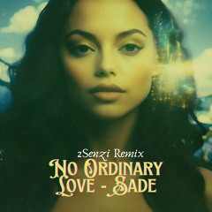 SADE - No ordinary love [2Senzi 𝚛e𝚖𝚒x]