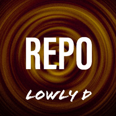 REPO - Lowly D