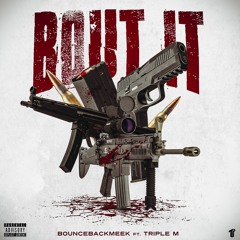 BounceBackMeek x Triple M - Bout It (Prod. CallMeJohnnny) [Thizzler Exclusive]