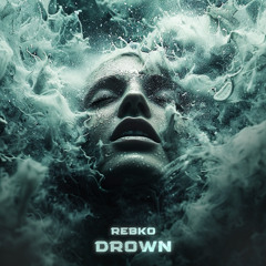 REBKO - Drown (OUT NOW!)