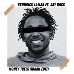 PREMIERE: Kendrick Lamar Ft. Jay Rock - Money Trees (IBAAN Bootleg Edit)