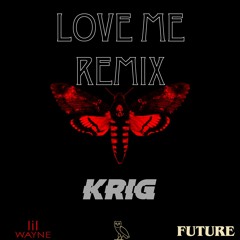 Lil Wayne ft. Drake, Future - Love Me (KRIG Remix)