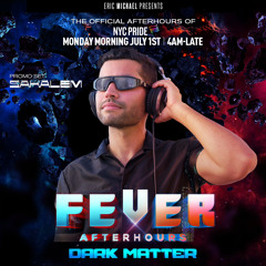 FEVER AFTERHOURS: DARK MATTER | SAKALEM PROMO SET | NYC PRIDE