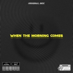 When The Morning Comes (Original Mix)