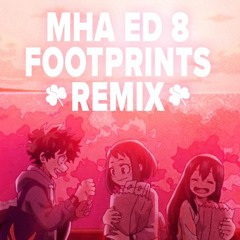 Footprints (My Hero Academia ED 8) Remix