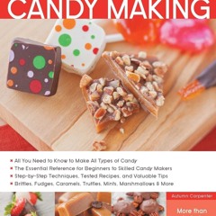 [✔PDF✔ (⚡READ⚡) ONLINE] The Complete Photo Guide to Candy Making: All You Need t