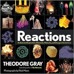 [READ] [EBOOK EPUB KINDLE PDF] Reactions: An Illustrated Exploration of Elements, Molecules, and Cha