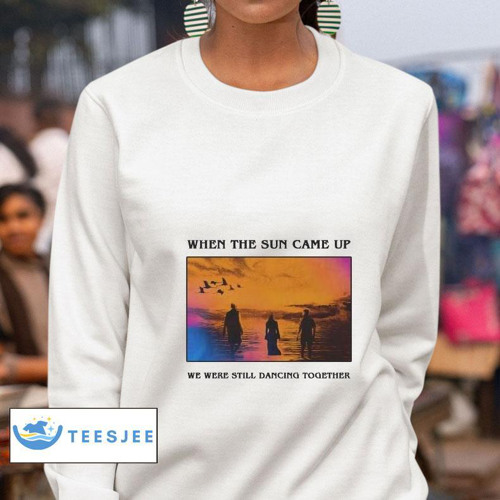 Sofi Tukker When The Sun Came Up We Were Still Dancing Together Shirt