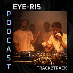 Eye-Ris Podcast #1: Track2Track