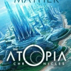 Read/Download The Atopia Chronicles BY : Matthew Mather