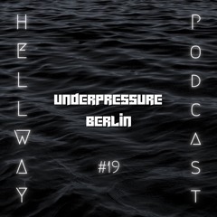 UnderPressure Berlin - Hellway Podcast #19