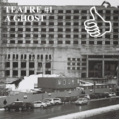 TEATRE #1 A GHOST