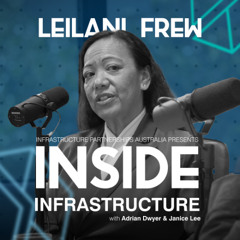 Season 3 Episode 2: Leilani Frew - on embracing change, lessons from the golden era of infrastructure investment in NSW, and the real on-the-ground impact of Treasury decisions.