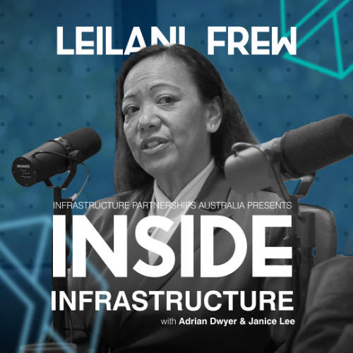 Season 3 Episode 2: Leilani Frew - on embracing change, lessons from the golden era of infrastructure investment in NSW, and the real on-the-ground impact of Treasury decisions.